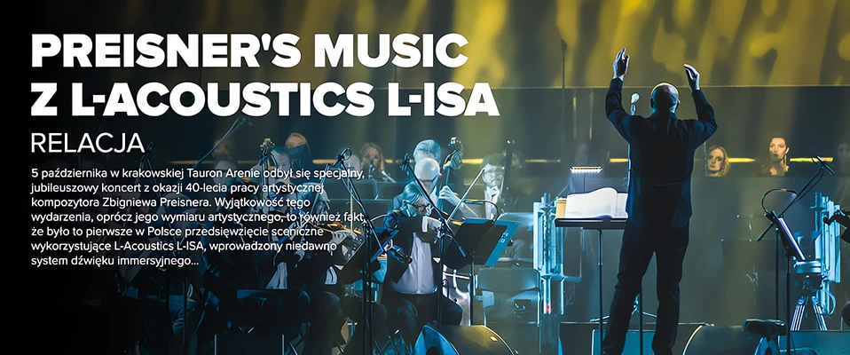 RELACJA: L-Acoustics L-ISA na Preisner's Music w Tauron Arenie